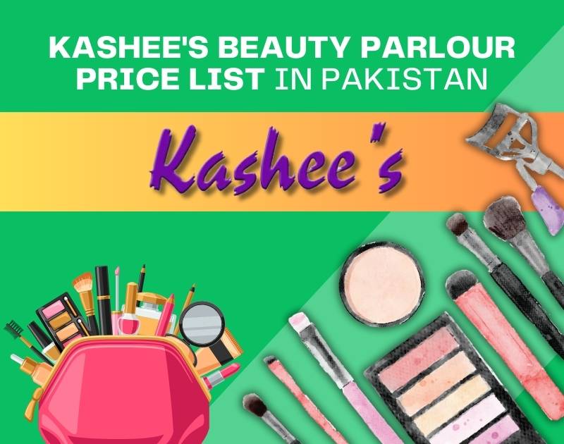 Kashees Beauty Parlour Price List in Pakistan