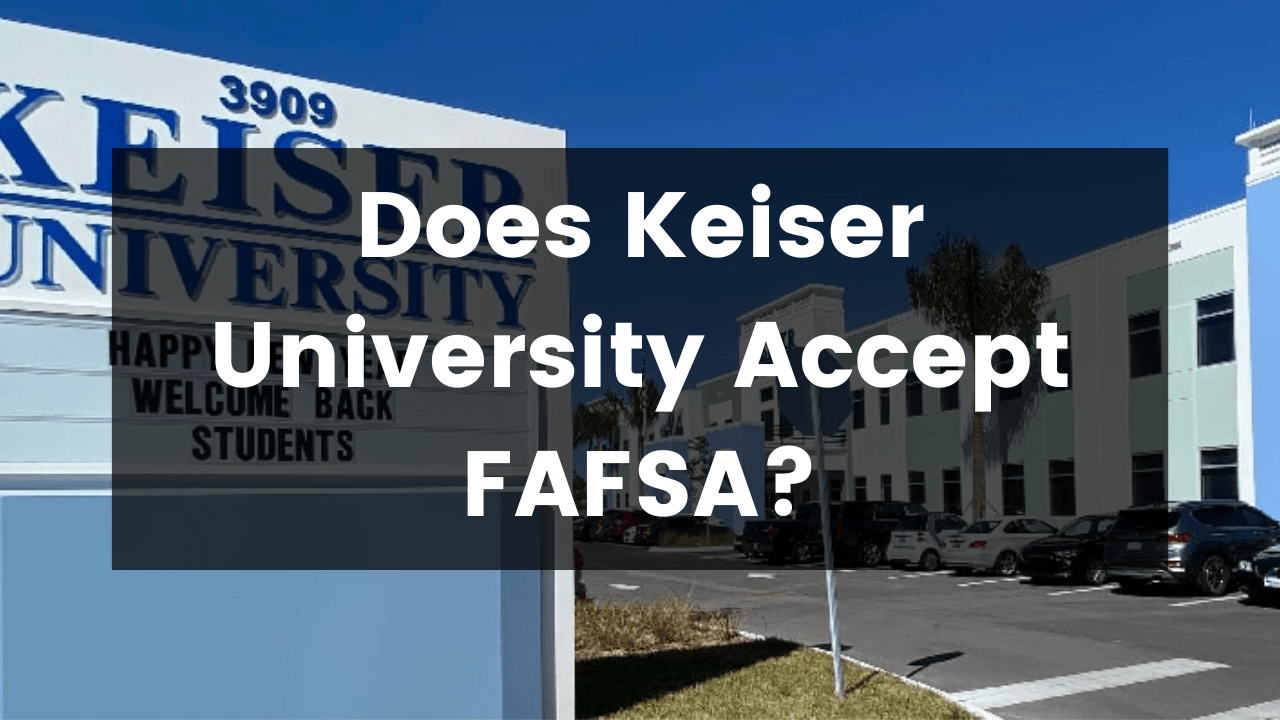 Does Keiser University Accept FAFSA?